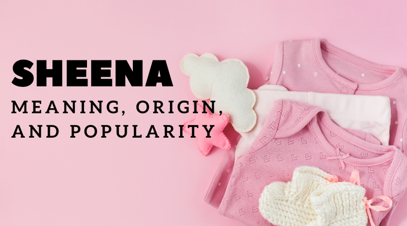 Sheena name meaning and origin