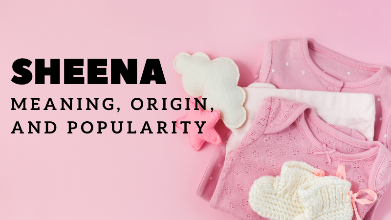 Sheena Name Meaning Origin Popularity