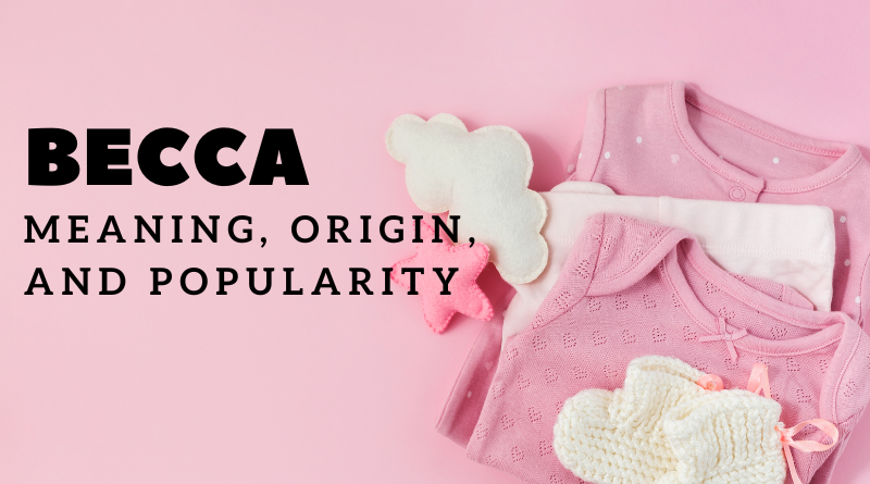Becca name meaning and origin